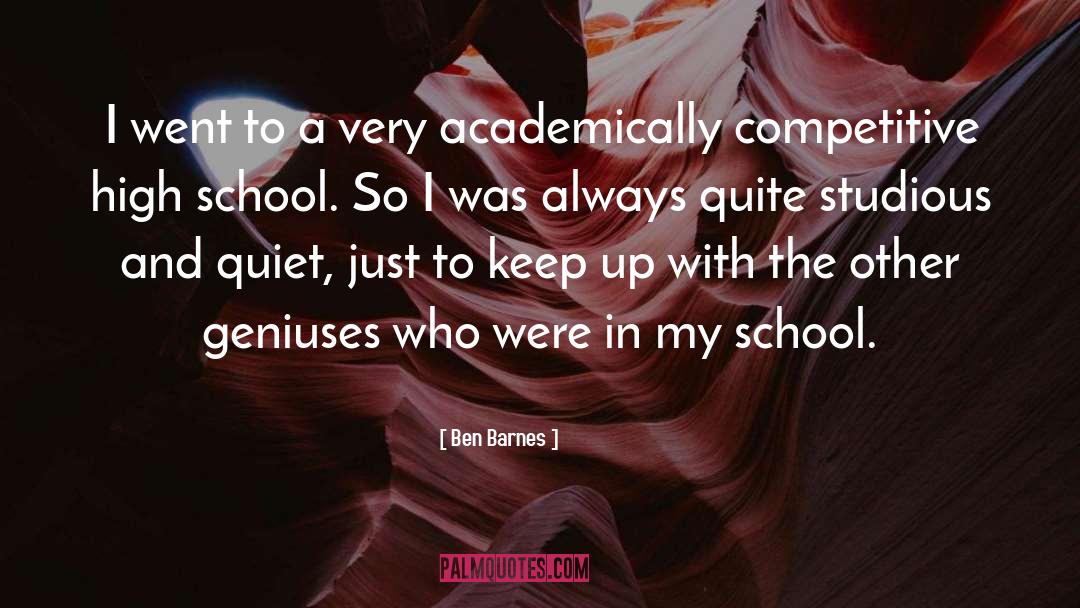Graduating High School quotes by Ben Barnes