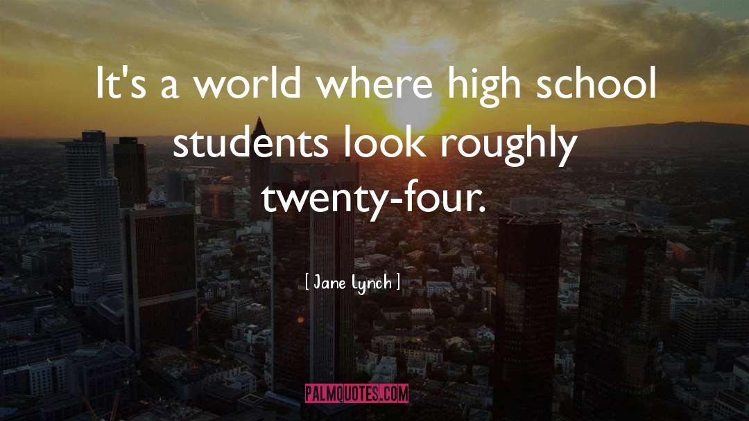 Graduating High School Students quotes by Jane Lynch