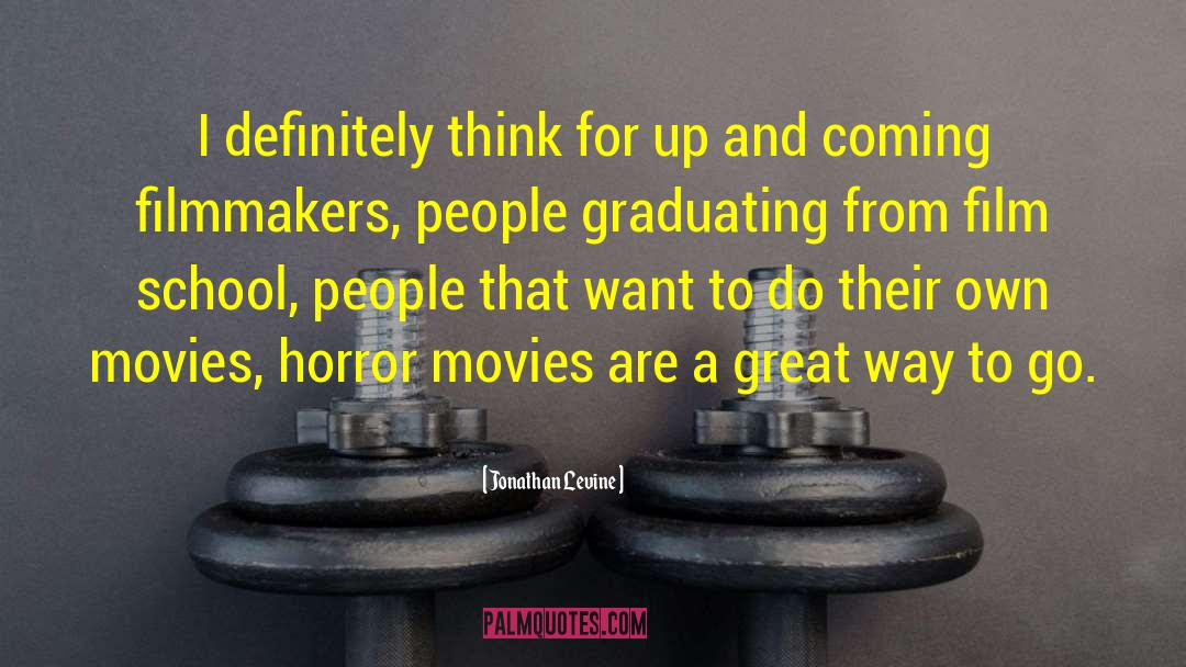 Graduating quotes by Jonathan Levine