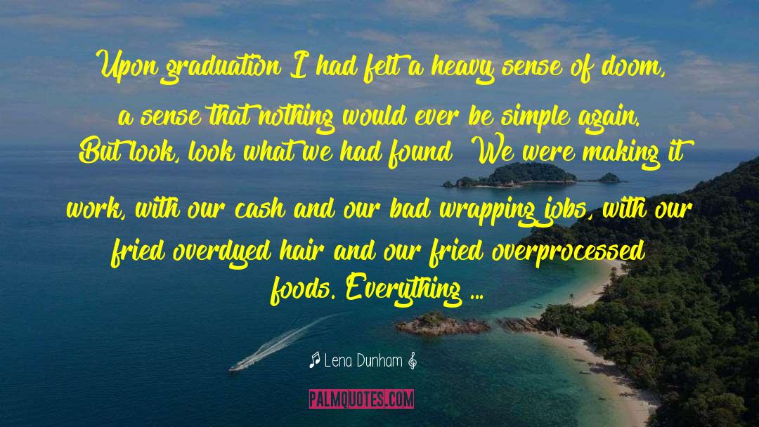 Graduation Commencement quotes by Lena Dunham