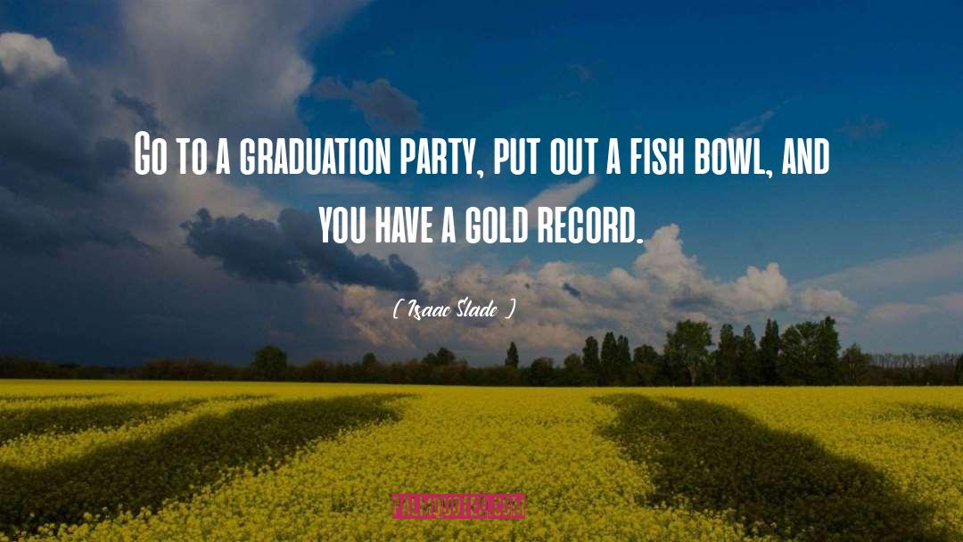 Graduation Party quotes by Isaac Slade