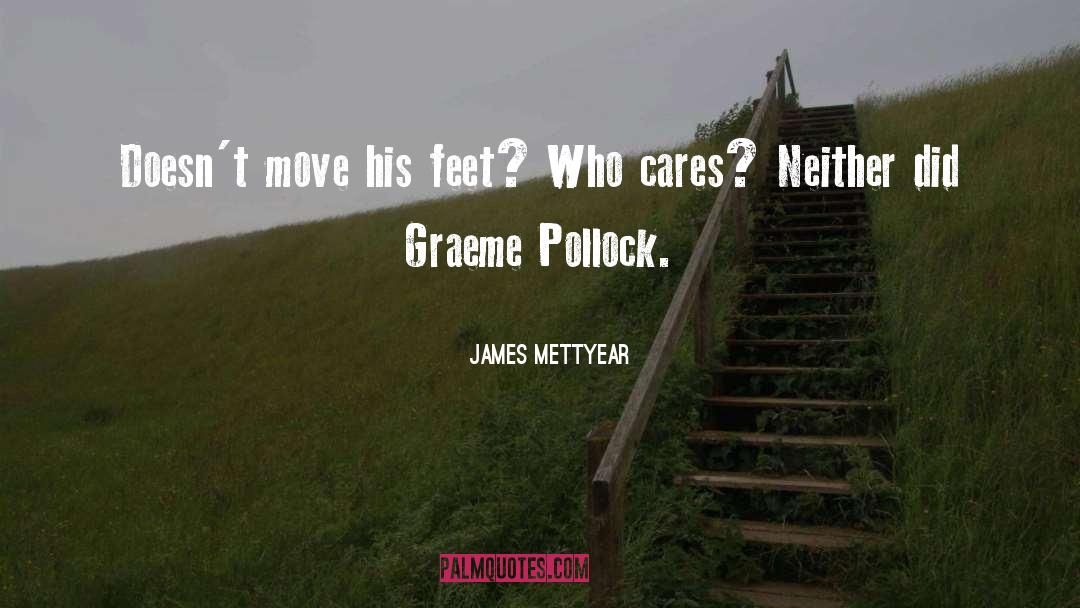 Graeme quotes by James Mettyear
