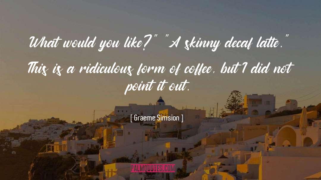 Graeme Simsion quotes by Graeme Simsion