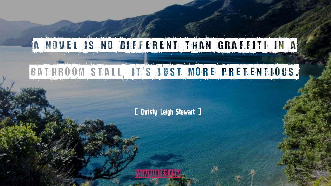 Graffiti quotes by Christy Leigh Stewart