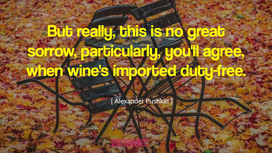 Grafstein Wines quotes by Alexander Pushkin