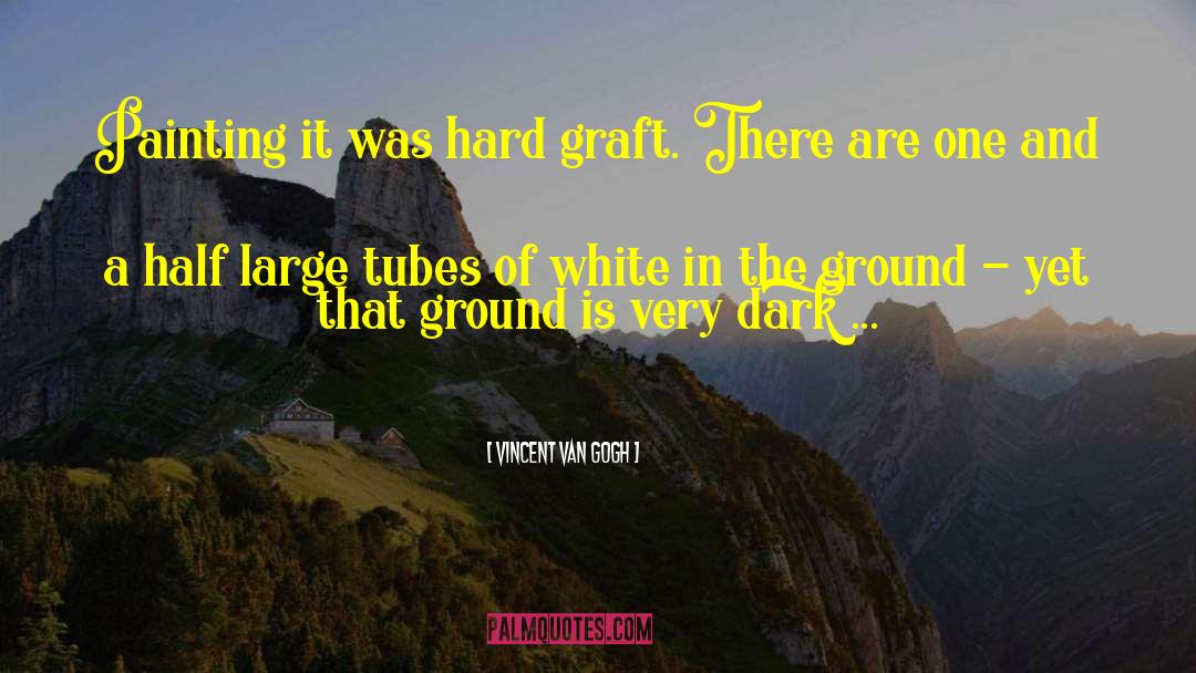 Graft quotes by Vincent Van Gogh