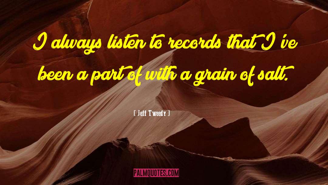 Grain Of Salt quotes by Jeff Tweedy