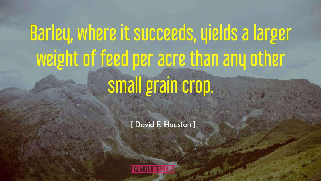 Grain quotes by David F. Houston