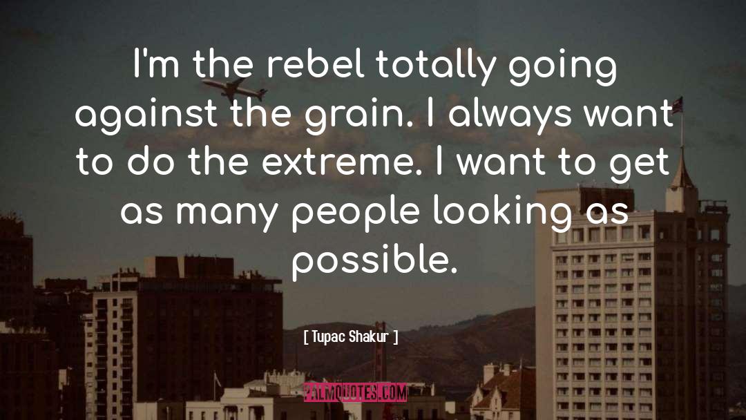 Grain quotes by Tupac Shakur