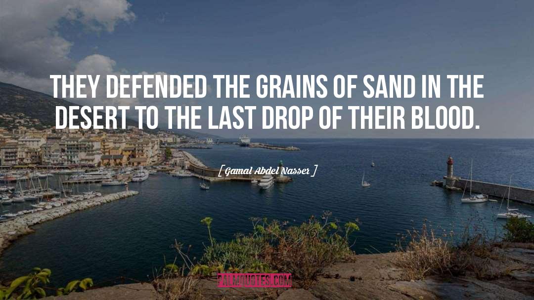 Grains Of Sand quotes by Gamal Abdel Nasser
