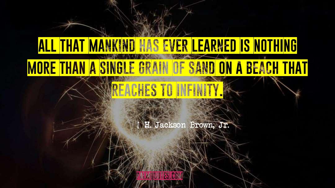 Grains Of Sand quotes by H. Jackson Brown, Jr.