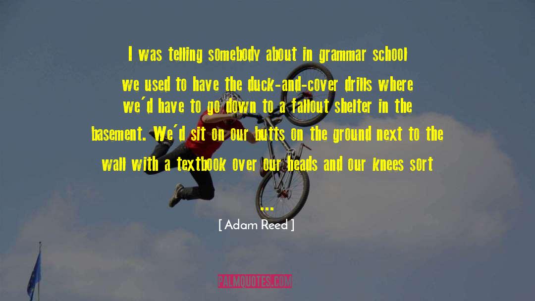 Grammar School quotes by Adam Reed