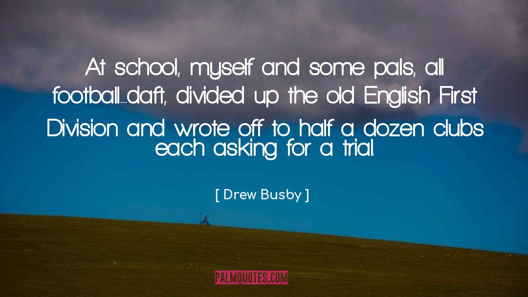 Grammar School quotes by Drew Busby