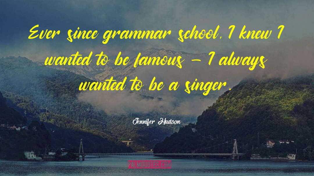 Grammar School quotes by Jennifer Hudson