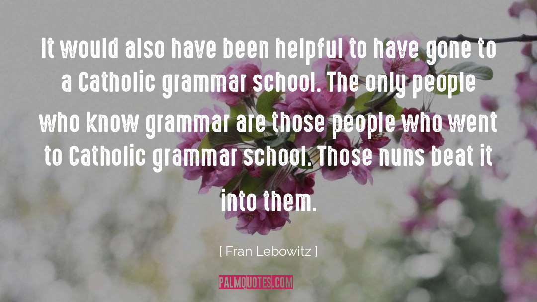 Grammar School quotes by Fran Lebowitz