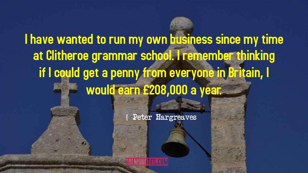 Grammar School quotes by Peter Hargreaves