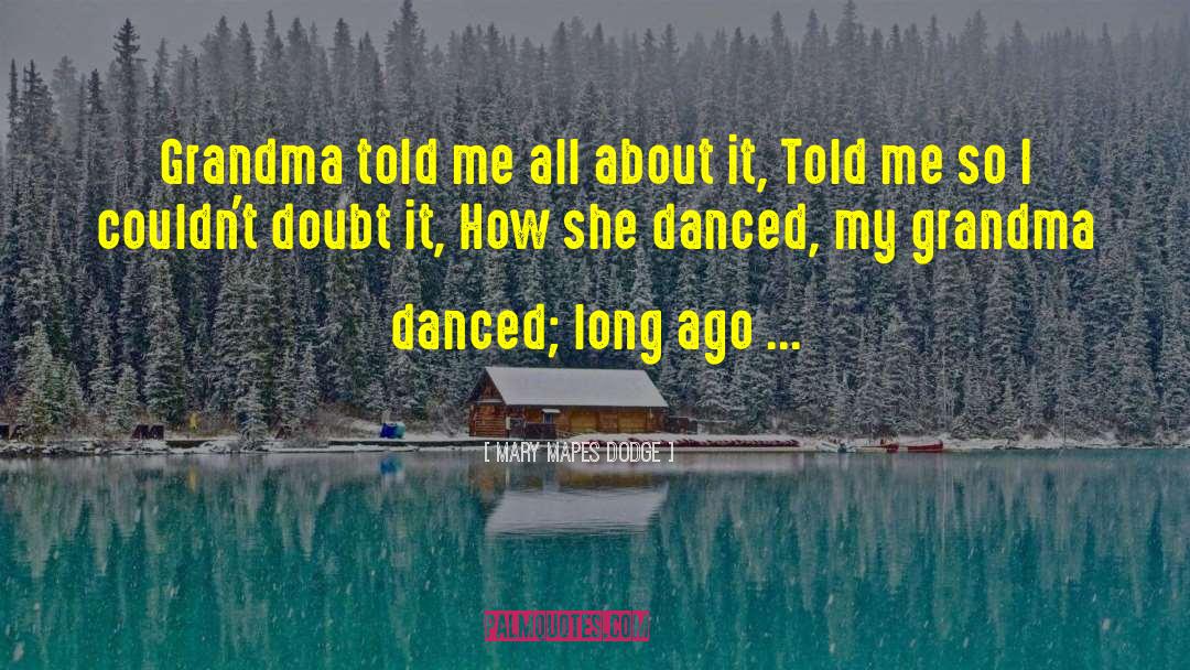 Grammy Grandma quotes by Mary Mapes Dodge