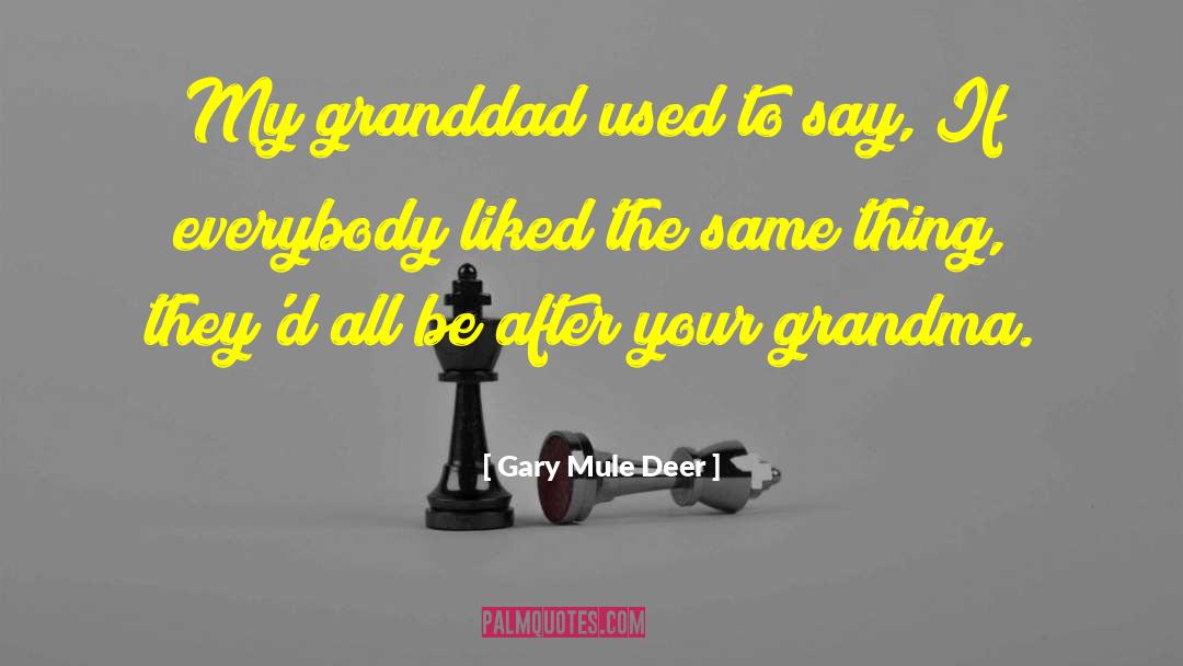 Grammy Grandma quotes by Gary Mule Deer