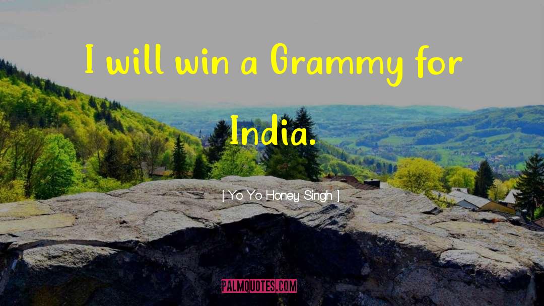 Grammy quotes by Yo Yo Honey Singh