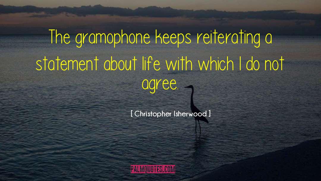 Gramophone quotes by Christopher Isherwood