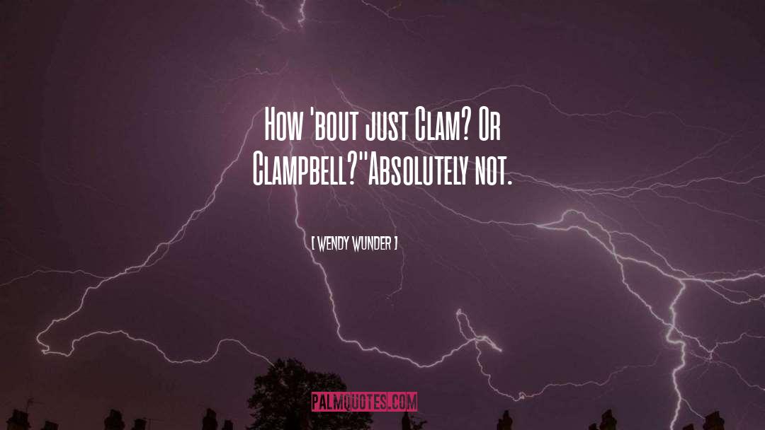 Grampies Clam quotes by Wendy Wunder