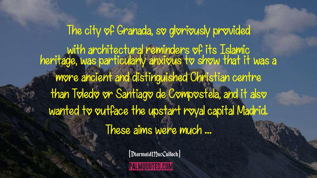 Granada quotes by Diarmaid MacCulloch