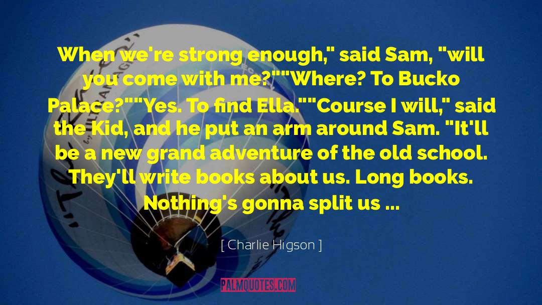 Grand Adventure quotes by Charlie Higson