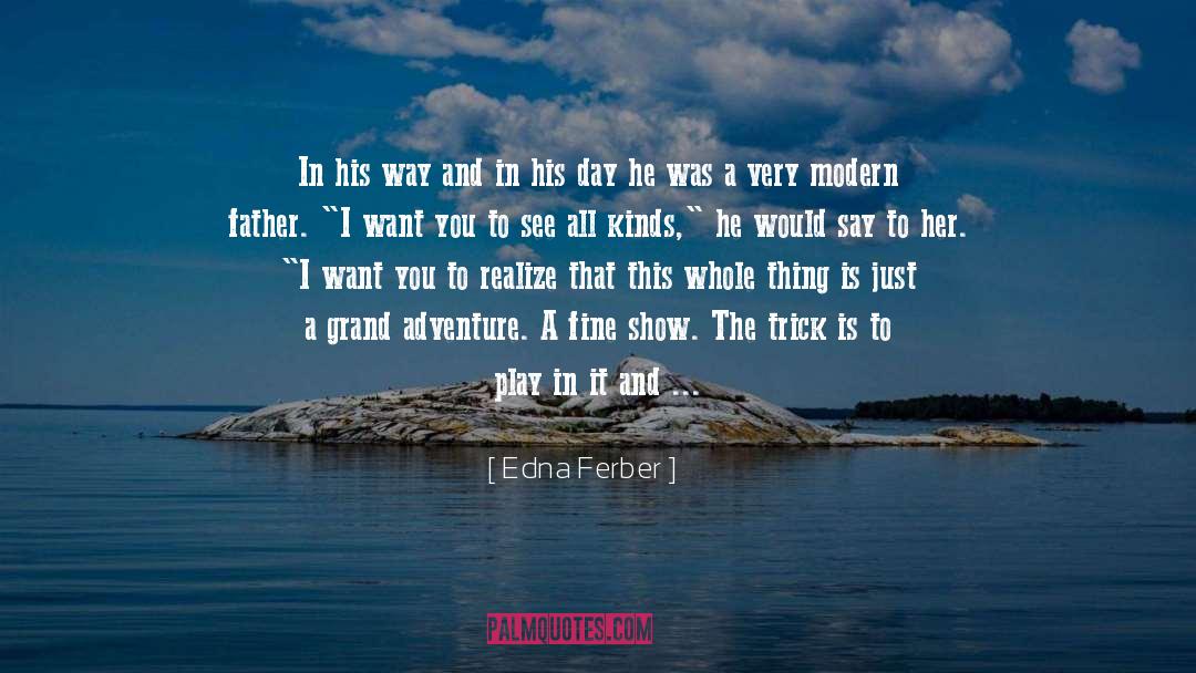 Grand Adventure quotes by Edna Ferber