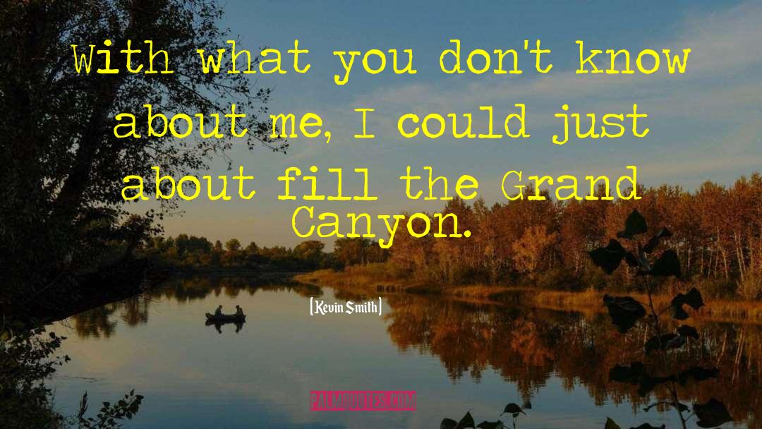 Grand Canyonn quotes by Kevin Smith