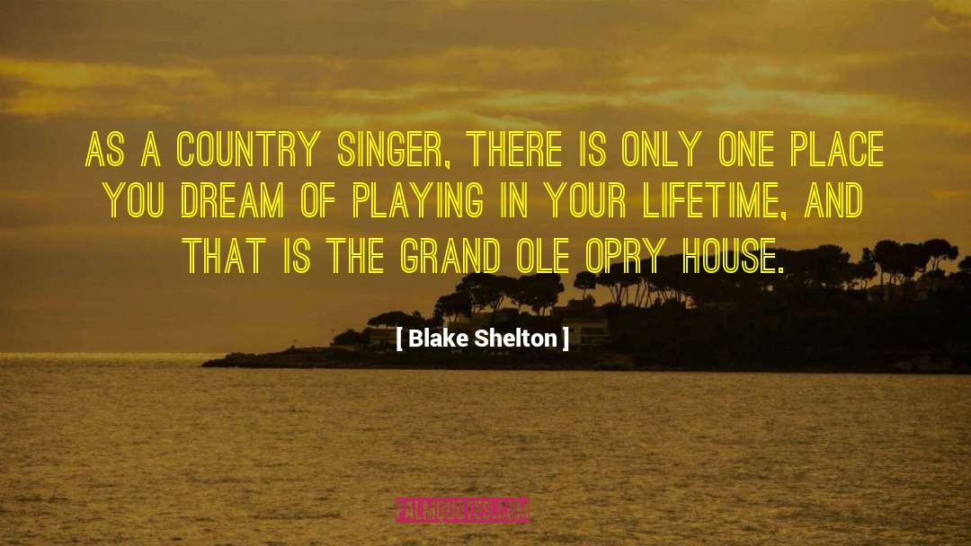 Grand Designs quotes by Blake Shelton