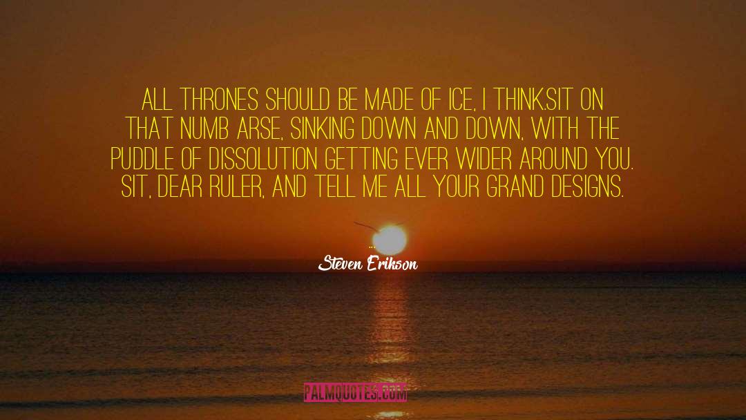 Grand Designs quotes by Steven Erikson