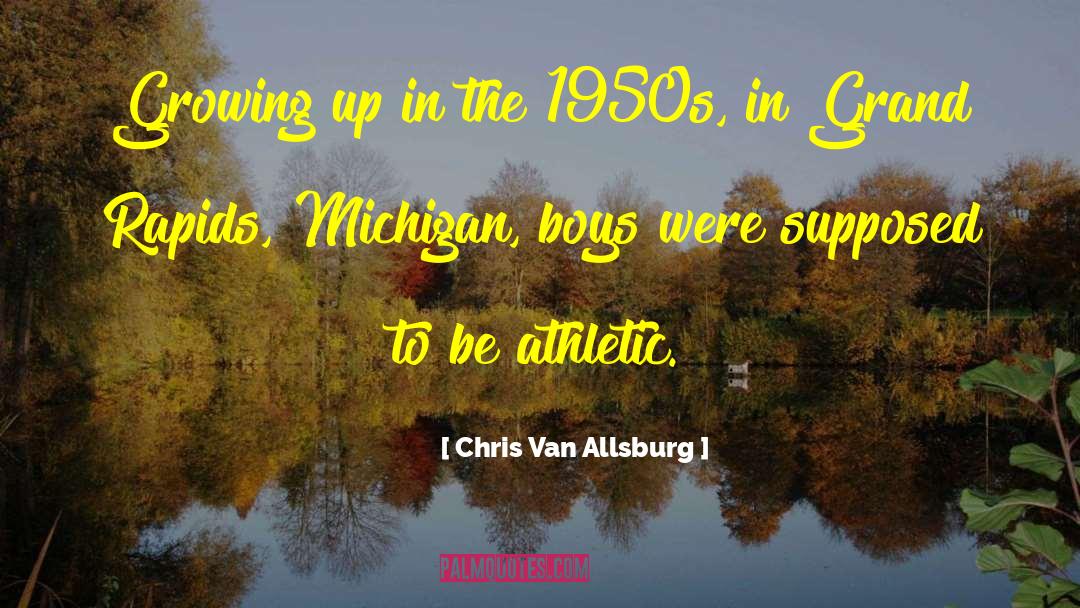 Grand Rapids quotes by Chris Van Allsburg