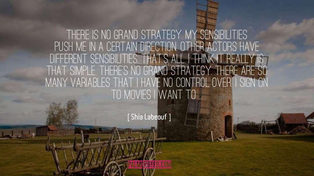 Grand Strategy quotes by Shia Labeouf