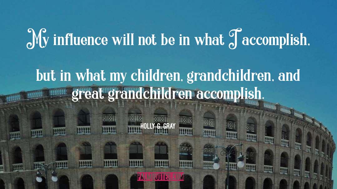 Grandchildren quotes by Holly G. Gray