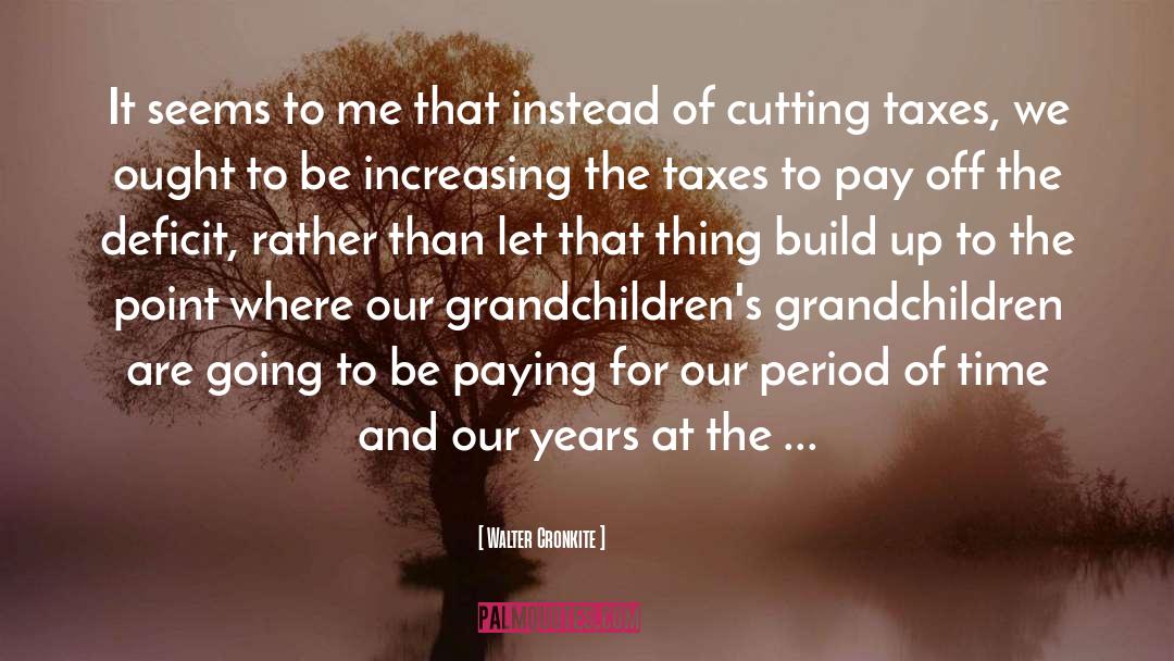 Grandchildren quotes by Walter Cronkite