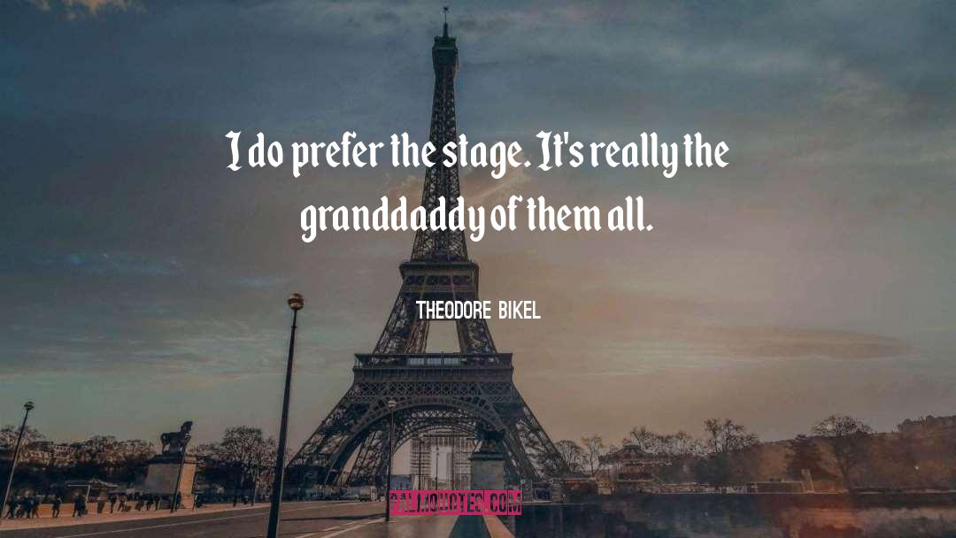Granddaddy quotes by Theodore Bikel