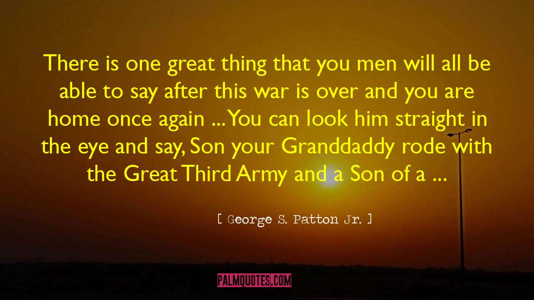 Granddaddy quotes by George S. Patton Jr.