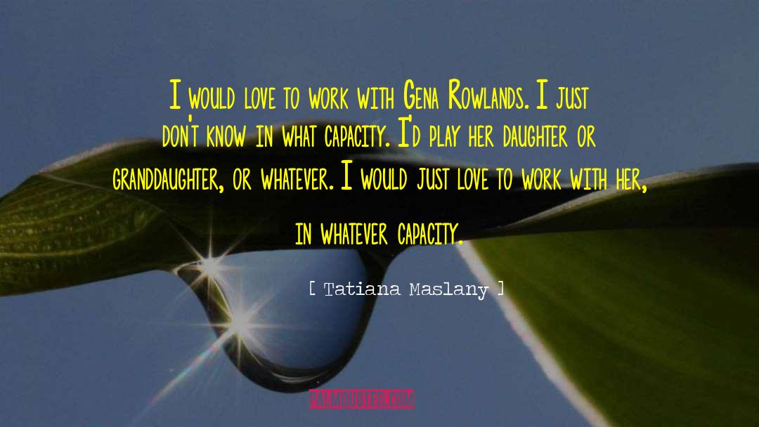 Granddaughter quotes by Tatiana Maslany