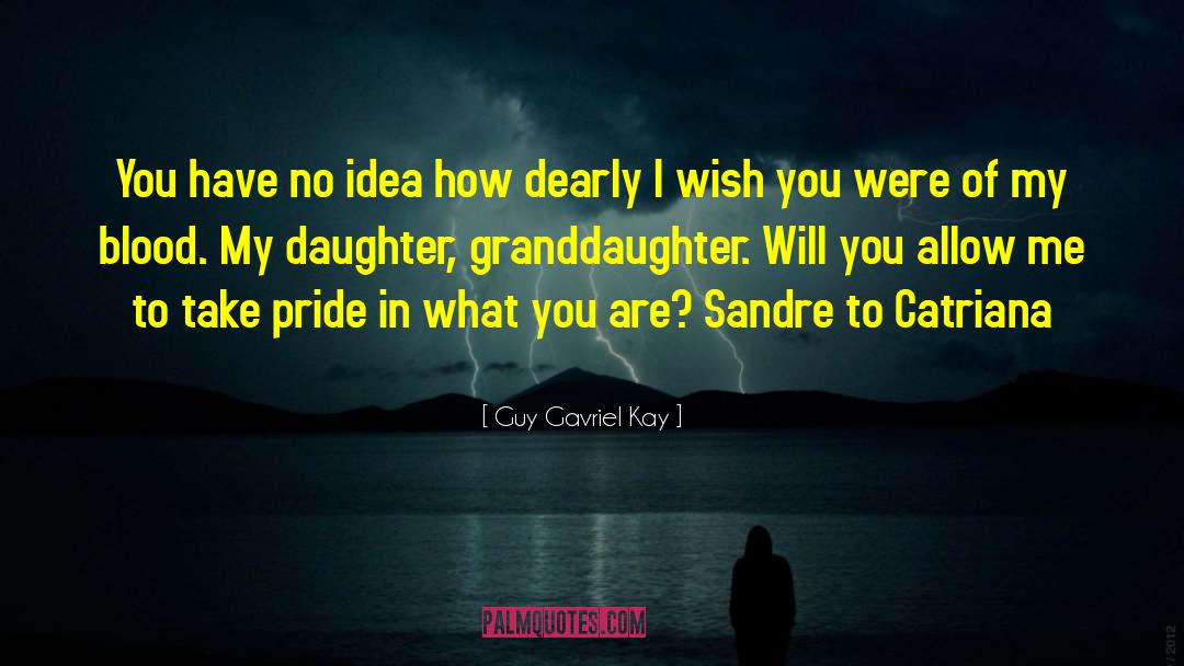 Granddaughter quotes by Guy Gavriel Kay