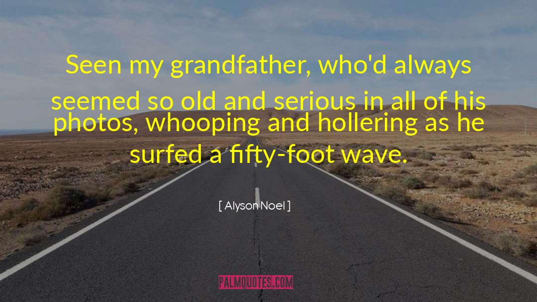 Grandfather quotes by Alyson Noel