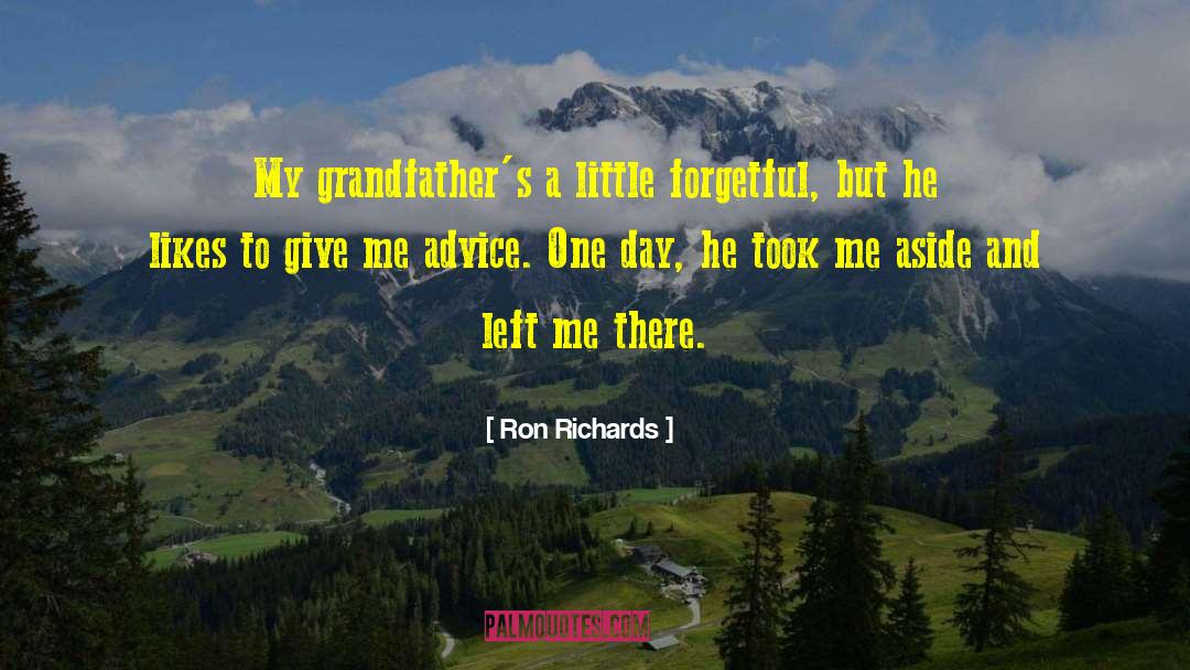 Grandfathers quotes by Ron Richards