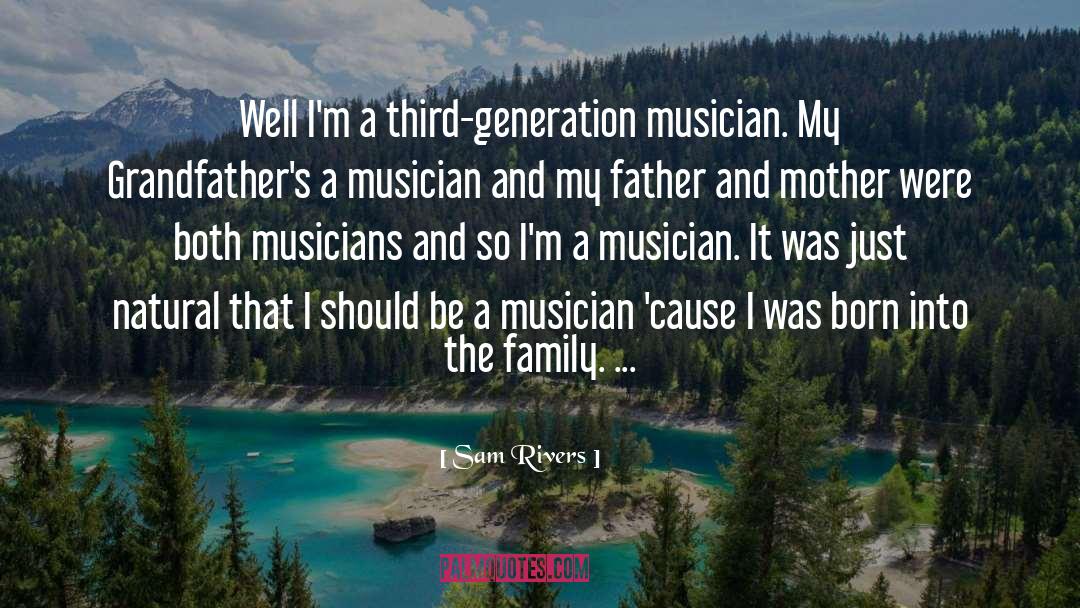 Grandfathers quotes by Sam Rivers