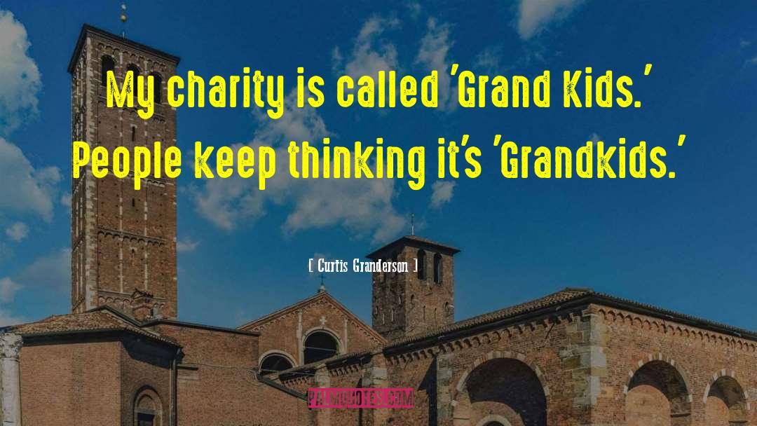 Grandkids quotes by Curtis Granderson