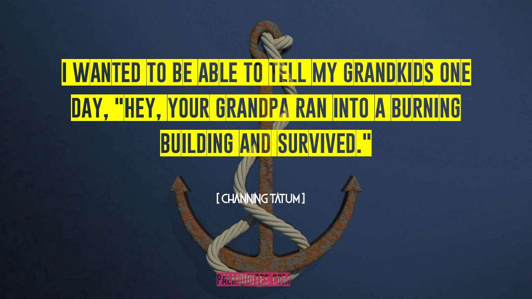 Grandkids quotes by Channing Tatum