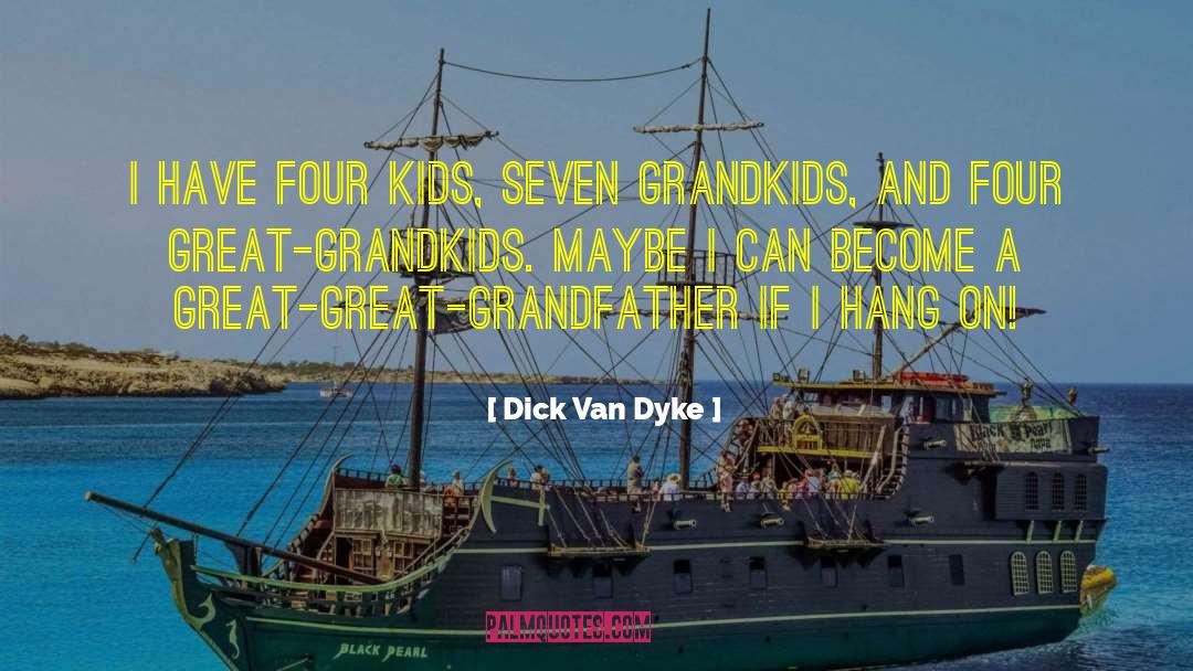 Grandkids quotes by Dick Van Dyke