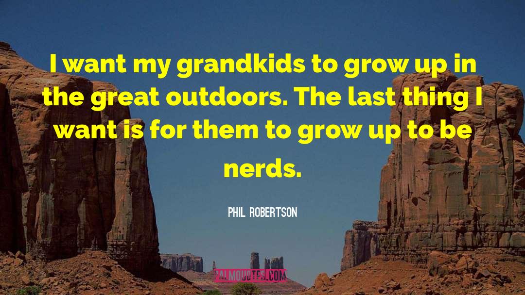 Grandkids quotes by Phil Robertson