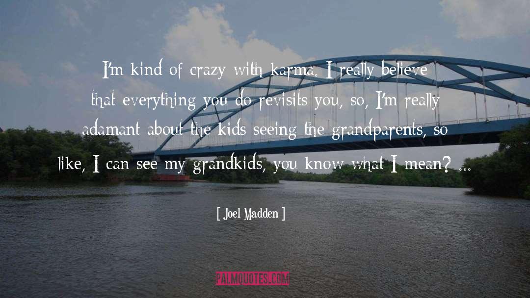 Grandkids quotes by Joel Madden