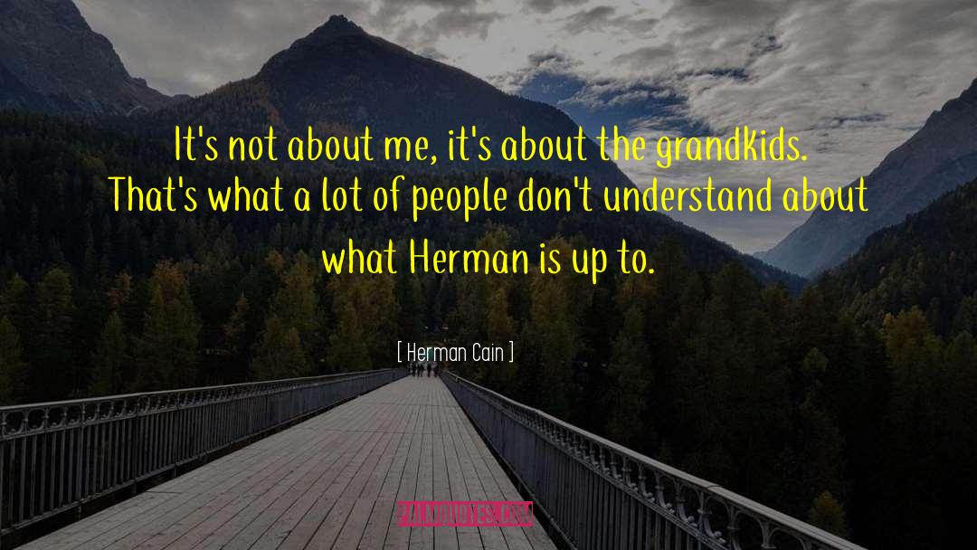 Grandkids quotes by Herman Cain