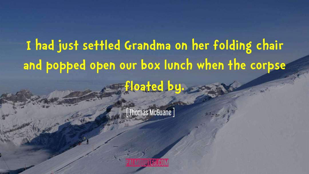 Grandma Moses quotes by Thomas McGuane