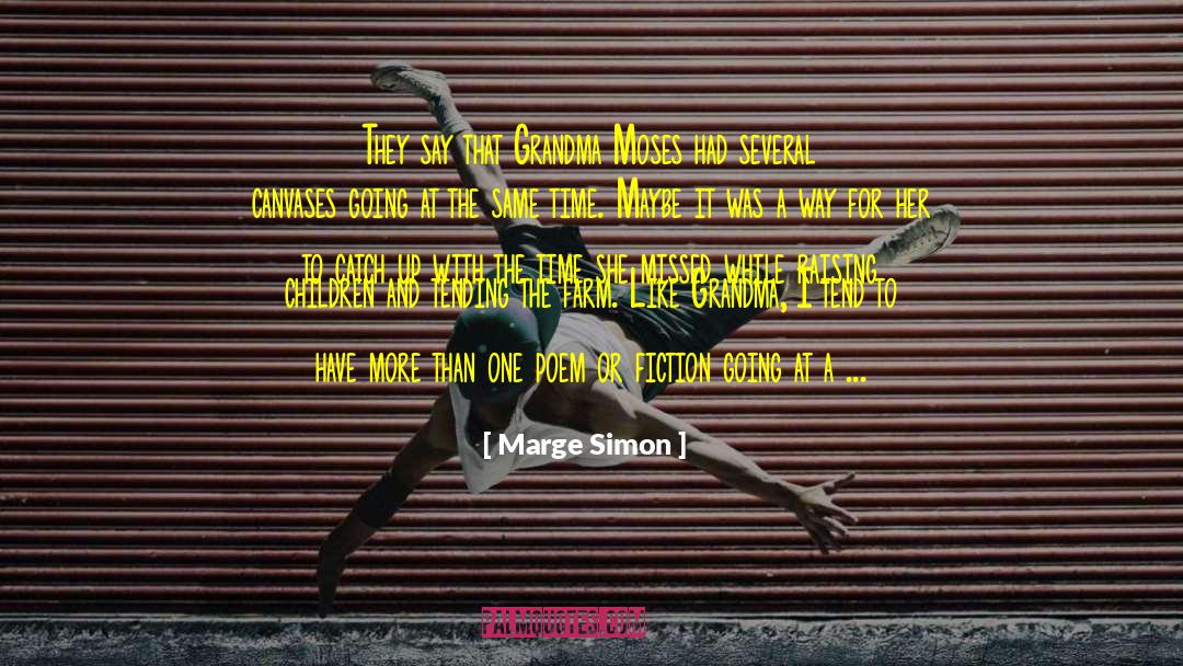 Grandma Moses quotes by Marge Simon